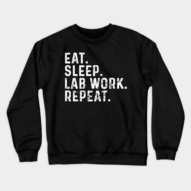 Eat Sleep Lab Work Repeat Funny Lab Technician Crewneck Sweatshirt by LEGO